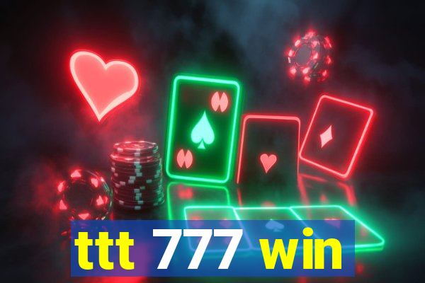 ttt 777 win